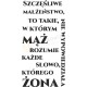 Szczęśliwe małżeństwo, to takie, w którym mąż rozumie każde słowo...