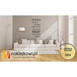 Twój dom może Ci zastąpić cały świat. Cały świat nigdy nie zastąpi Ci domu.