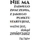Nie ma żadnego znaczenia, z jakiego punktu startujesz...