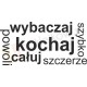 Wybaczaj szybko, kochaj szczerze, całuj powoli