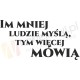 Im mniej ludzie myślą, tym więcej mówią