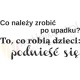 Co należy zrobić po upadku? To, co robią dzieci: podnieść się