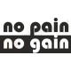No pain No gain