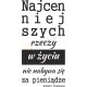 Najcenniejszych rzeczy w życiu nie nabywa się za pieniądze. Albert Einstein
