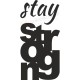 Stay strong