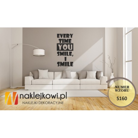 Every time you smile, I smile