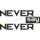 Never say never