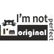 I'm not perfect. I'm original