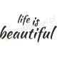 Life is beautiful