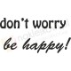 Don't worry, be happy!
