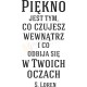 Piękno jest tym, co czujesz wewnątrz i co odbija się w Twoich oczach. S. Loren