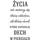 Życia nie mierzy się ilością oddechów, ale ilością chwilą, które zapierają dech w piersiach