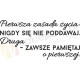 Pierwsza zasada życia: nigdy się nie poddawaj. Druga – zawsze pamiętaj o pierwszej.