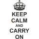 Keep calm and carry on.