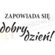 Zapowiada się dobry dzień