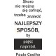 Skoro nie można się cofnąć, trzeba znaleźć najlepszy sposób, by pójść naprzód.