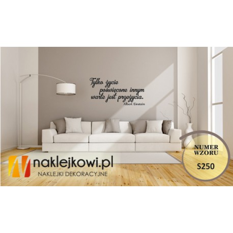 Tylko życie poświęcone innym warte jest przeżycia. - Albert Einstein