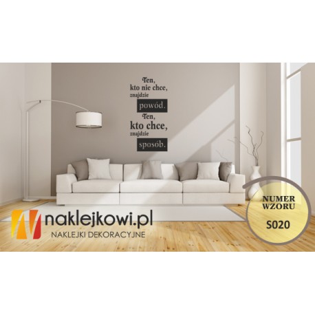 Ten, kto nie chce znajdzie powód. Ten, kto chce znajdzie sposób.