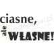 Ciasne, ale własne!